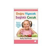 Doğru Yiyecek Sağlıklı Çocuk - Kelly Dorfman (ISBN: 9786050914498)