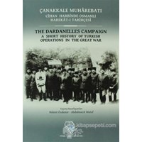 Çanakkale Muharebatı: Cihan Harbinde Osmanlı Harekat-ı Tarihçesi / The Dardanelles Campaign (ISBN: 9789751625281)