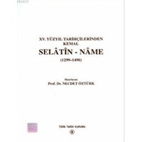 Selatin - Name (1299-1490) (XV. Yüzyıl Tarihçilerinden Kemal 1299 - 1490)