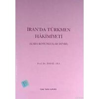 İranda Türkmen Hakimiyeti (Kara Koyunlular Devri) (ISBN: 9789751614058)