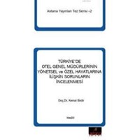 Türkiye'de Otel Genel Müdürlerinin Yönetsel ve Özel Hayatlarına İlişkin Sorunların İncelenmesi (ISBN: 9786055010089)