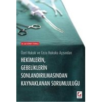 Hekimlerin Gebeliklerin Sonlandırılmasından Kaynaklanan Sorumluluğu (ISBN: 9789750232725)