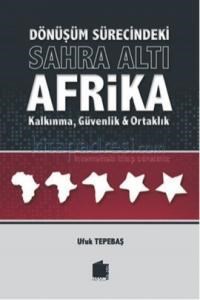 Dönüşüm Sürecindeki Sahra Altı Afrika Kalkınma, Güvenlik ve Ortaklık (ISBN: 9786054881000)