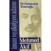 İman ve Aksiyon Adamı Mehmed Akif (ISBN: 1002364102379)