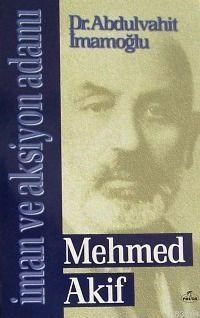 İman ve Aksiyon Adamı Mehmed Akif (ISBN: 1002364102379)