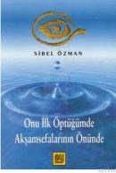 Onu Ilk Öptüğümde Akşamsefalarının Önünde (ISBN: 9789755652436)
