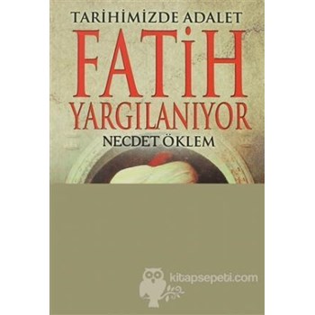 Tarihimizde Adalet Fatih Yargılanıyor (ISBN: 9786058624351)