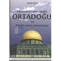 Medeniyetlerin Beşiği Ortadoğu ve Batılılaşma Çıkmazı (2012)