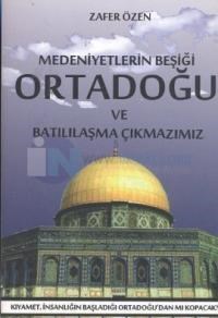 Medeniyetlerin Beşiği Ortadoğu ve Batılılaşma Çıkmazı (2012)