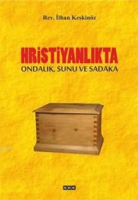 Hristiyanlıkta Ondalık, Sunu ve Sadaka (ISBN: 9786055739010)