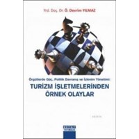Örgütlerde Güç, Politik Davranış ve Izlenim Yönetimi: Turizm Işletmelerinden Örnek Olaylar (ISBN: 9786055437855)