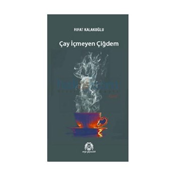 Çay İçmeyen Çiğdem - Rıfat Kalakoğlu (ISBN: 9789758491902)