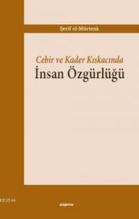 Cebir ve Kader Kıskacında Insan Özgürlüğü (ISBN: 9786054495184)