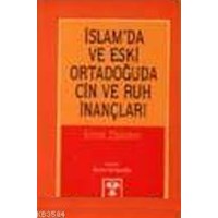 İslam'da ve Eski Ortadoğu'da Cin ve Ruh İnançları (ISBN: 3001826100239)