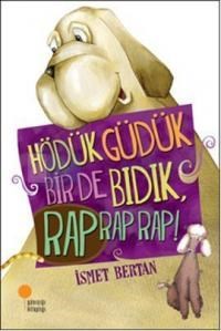 Hödük Güdük Bir De Bıdık Rap Rap Rap (ISBN: 9786054603220)