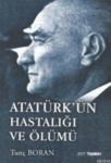 Atatürk\'ün Hastalığı ve Ölümü (ISBN: 9786058716414)