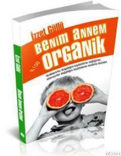 Benim Annem % 100 Organik (ISBN: 9786051510071)