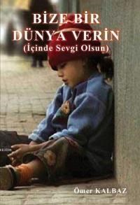 Bize Bir Dünya Verin (ISBN: 9786055144814)