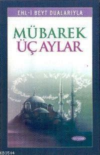 Fazilet ve Amelleriyle Mübarek Üç Aylar (ISBN: 3000438100149)