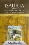 ISAURIA BÖLGESI KAYA MEZARLARI VE ÖLÜ GÖMME GELENEKLERI (ISBN: 9786055999414)