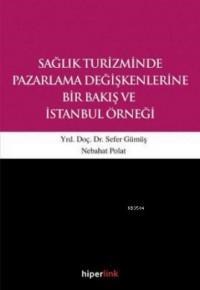Sağlık Turizminde Pazarlama Değişkenlerine Bir Bakış ve İstanbul Örneği (ISBN: 9789944157483)