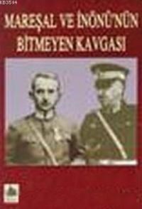 Mareşal ve İnönü'nün Bitmeyen Kavgası (ISBN: 9789758997106)