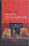Türkiye' de Televizyon Haberciliği Özel Televizyon Kanallarının Getirdikleri (ISBN: 9799756346326)