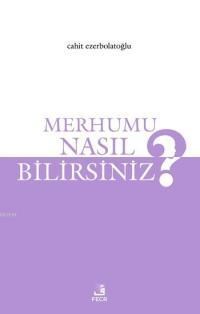 Merhumu Nasıl Bilirsiniz? (ISBN: 9786055482770)