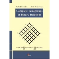 Complete Semigroups Of Binary Relations (ISBN: 9786054613661)