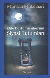 Ehl-i Beyt Imamları\'nın Siyasi Tutumları (ISBN: 8697880840097)