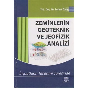 Zeminlerin Geoteknik ve Jeofizik Analizi - Ferhat Özçep 3990000001653