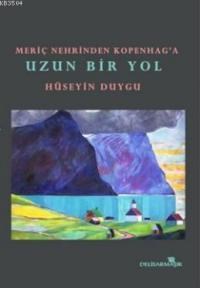 Meriç Nehrinden Kopenag\'a Uzun Bir Yol (ISBN: 9786054815043)