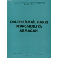 Ord. Prof. Dr. İsmail Hakkı Uzunçarşılı'ya Armağan (ISBN: 9789751600456)