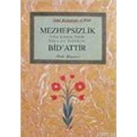 Mezhepsizlik Bid'attır (ISBN: 3001324100799)