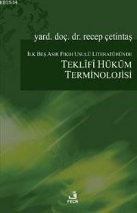 İlk Beş Asır Fıkıh Usulü Literatüründe Teklifî Hüküm Terminolojisi Teklifî Hüküm Terminolojisi (ISBN: 9786055482848)