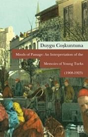 Minds of Passage: An Interpretation of the Memoirs of Young Turks (1908-1923) (ISBN: 9786059022040)