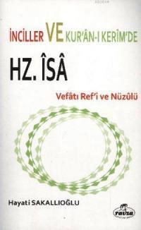 Inciller ve Kuranı Kerim\'de Hz. Isa Vefatı Ref\'i ve Nüzulü (ISBN: 9786054818266)