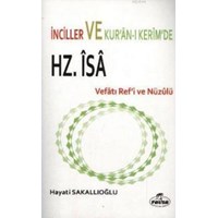 Inciller ve Kuranı Kerim\'de Hz. Isa Vefatı Ref\'i ve Nüzulü (ISBN: 9786054818266)