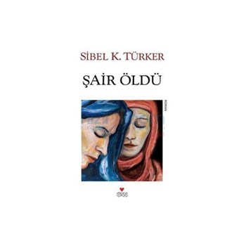 Şair Öldü - Sibel K. Türker (ISBN: 9789750715440)