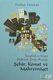 Sosyolojik ve Sosyal Psikolojik Görüş Açısından Şehir, Konut ve Mahremiyet (ISBN: 9789751625069)