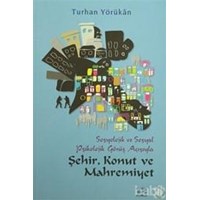Sosyolojik ve Sosyal Psikolojik Görüş Açısından Şehir, Konut ve Mahremiyet (ISBN: 9789751625069)