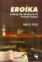 Eroika Ludwig Van Beethoven'in Fırtınalı Yaşamı-Fan S. Noli (ISBN: 9789753441479)