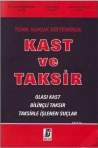 Türk Hukuk Sisteminde Kast ve Taksir (ISBN: 9789756068748)