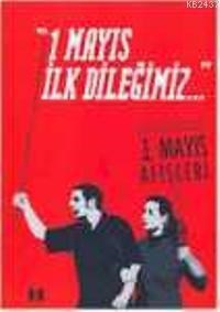 1 Mayıs İlk Dileğimiz 1920'lerde, 1970'lerde ve 1990'lardan Günümüze 1 Mayıs Afişleri