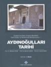 Aydınoğulları Tarihi : Uluslararası Batı Anadolu Beylikleri Tarih Kültür ve Medeniyeti Sempozyumu - I Aydın (04 - 06 Kasım 2010 Aydın) Bildiriler (ISB