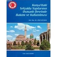 Konya'daki Selçuklu Yapılarının Osmanlı Devrinde Bakımı ve Kullanılması (ISBN: 9789751608872)