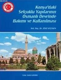 Konya'daki Selçuklu Yapılarının Osmanlı Devrinde Bakımı ve Kullanılması (ISBN: 9789751608872)