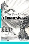 Bir Çay Içiminde Türkmenistan (ISBN: 9786056220715)