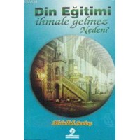 Din Eğitimi İhmale Gelmez Neden? (ISBN: 1002291100979)
