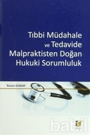 Tıbbi Müdahale ve Tedavide Malpraktisten Doğan Hukuki Sorumluluk (ISBN: 9786055336783)